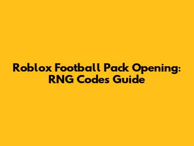 Roblox Football Pack Opening: RNG Codes Guide