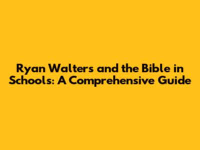 Ryan Walters and the Bible in Schools: A Comprehensive Guide