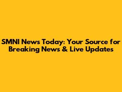 SMNI News Today: Your Source for Breaking News & Live Updates