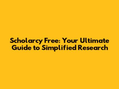 Scholarcy Free: Your Ultimate Guide to Simplified Research