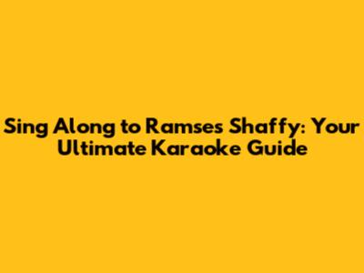 Sing Along to Ramses Shaffy: Your Ultimate Karaoke Guide