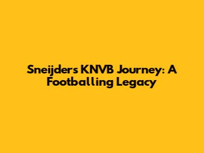 Sneijder's KNVB Journey: A Footballing Legacy