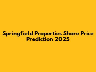 Springfield Properties Share Price Prediction 2025