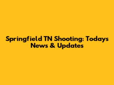 Springfield TN Shooting: Today's News & Updates