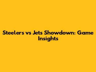 Steelers vs Jets Showdown: Game Insights