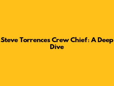 Steve Torrence's Crew Chief: A Deep Dive