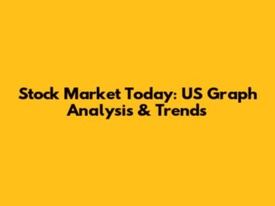 Stock Market Today: US Graph Analysis & Trends
