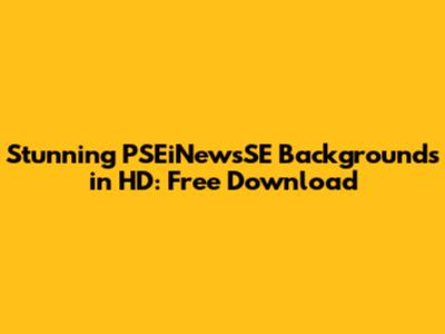 Stunning PSEiNewsSE Backgrounds in HD: Free Download
