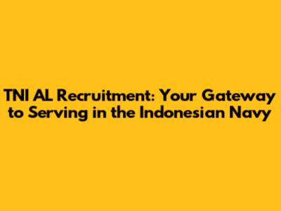 TNI AL Recruitment: Your Gateway to Serving in the Indonesian Navy
