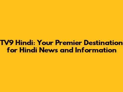 TV9 Hindi: Your Premier Destination for Hindi News and Information