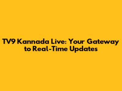 TV9 Kannada Live: Your Gateway to Real-Time Updates
