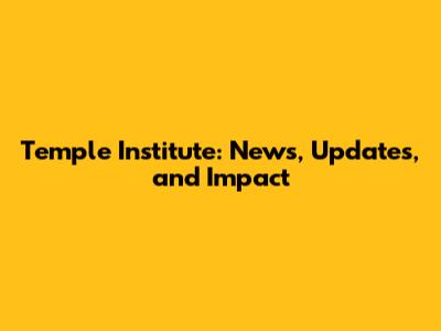 Temple Institute: News, Updates, and Impact