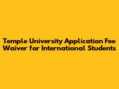 Temple University Application Fee Waiver for International Students