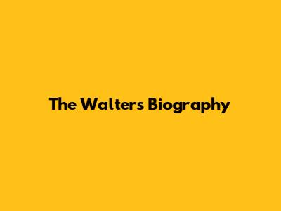The Walters Biography