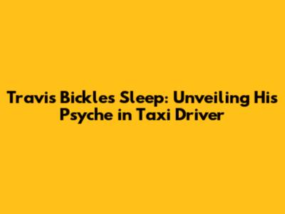 Travis Bickle's Sleep: Unveiling His Psyche in Taxi Driver