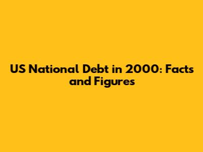 US National Debt in 2000: Facts and Figures