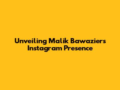Unveiling Malik Bawazier's Instagram Presence