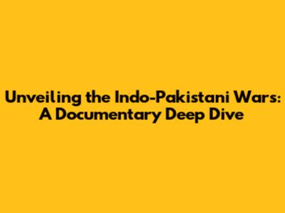 Unveiling the Indo-Pakistani Wars: A Documentary Deep Dive