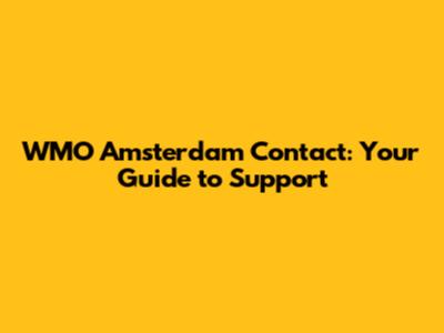WMO Amsterdam Contact: Your Guide to Support