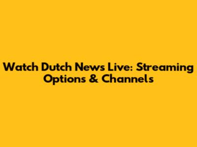 Watch Dutch News Live: Streaming Options & Channels