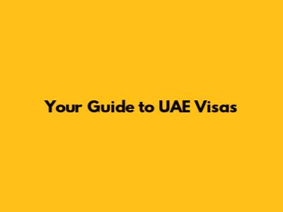 Your Guide to UAE Visas