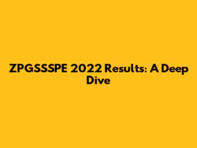 ZPGSSSPE 2022 Results: A Deep Dive