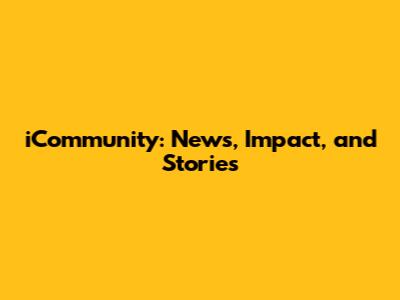 iCommunity: News, Impact, and Stories