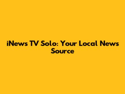 iNews TV Solo: Your Local News Source