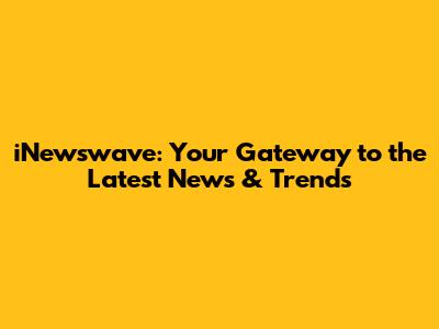 iNewswave: Your Gateway to the Latest News & Trends