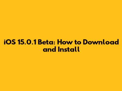 iOS 15.0.1 Beta: How to Download and Install