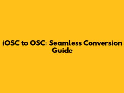 iOSC to OSC: Seamless Conversion Guide
