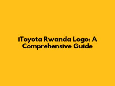 iToyota Rwanda Logo: A Comprehensive Guide
